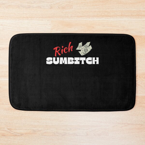Item preview, Rich Sumbitch II designed and sold by DesignerHumil.