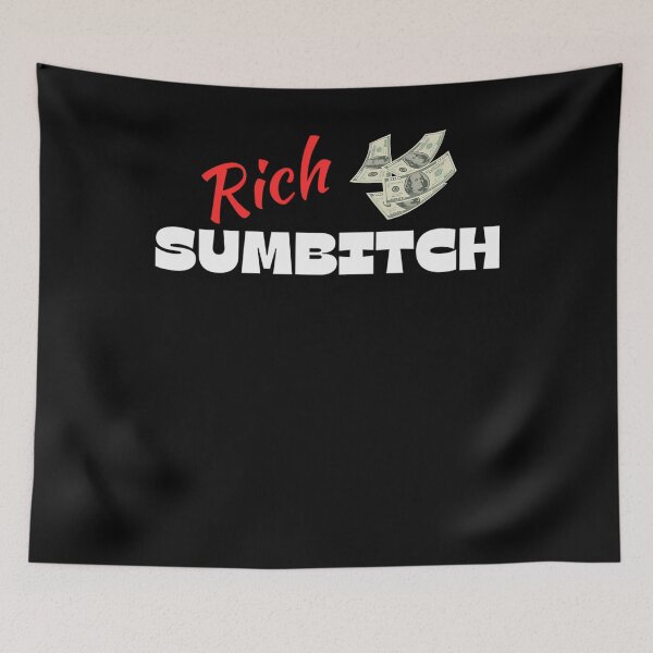 Item preview, Rich Sumbitch II designed and sold by DesignerHumil.