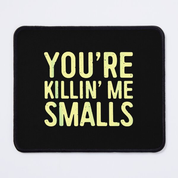 Item preview, You_amp_39_re Killing Me Smalls designed and sold by olangeindlay.