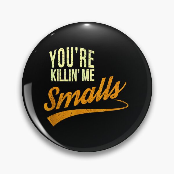 Item preview, You_amp_39_re Killing Me Smalls funny baseball designed and sold by olangeindlay.