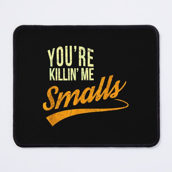 Item preview, You_amp_39_re Killing Me Smalls funny baseball designed and sold by olangeindlay.