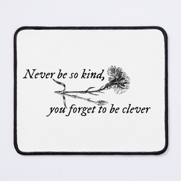 Item preview, Never Be So Kind, You Forget To Be Clever designed and sold by DMWArt.