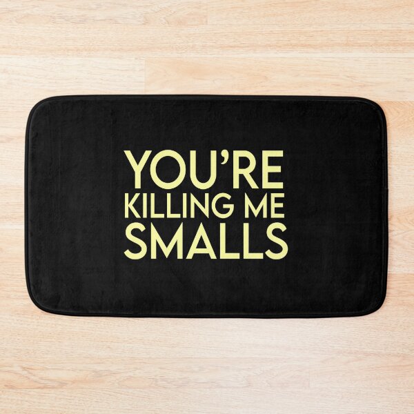 Item preview, You_re Killing Me Smalls designed and sold by olangeindlay.