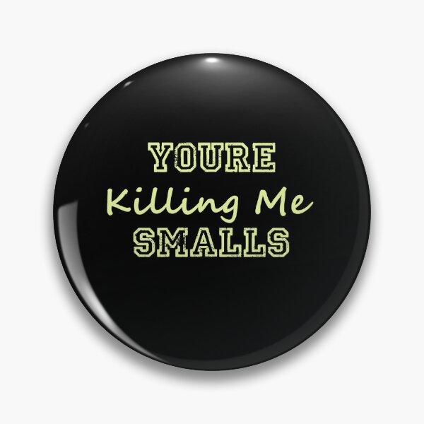 Item preview, Youre Killing Me Smalls Funny Perfect designed and sold by olangeindlay.