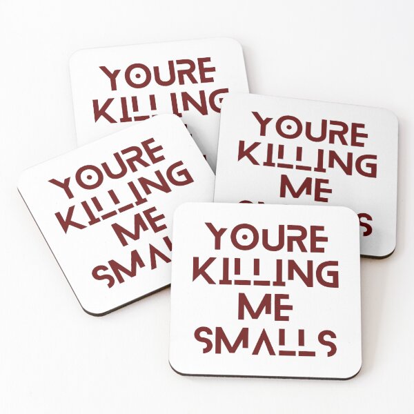 Item preview, Youre Killing Me Smalls Funny Perfect designed and sold by olangeindlay.