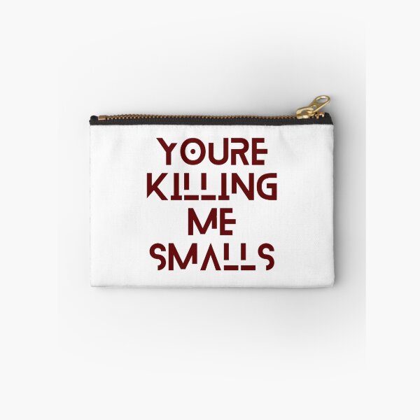 Item preview, Youre Killing Me Smalls Funny Perfect designed and sold by olangeindlay.