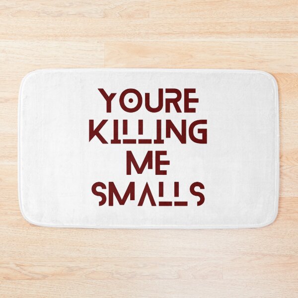 Item preview, Youre Killing Me Smalls Funny Perfect designed and sold by olangeindlay.
