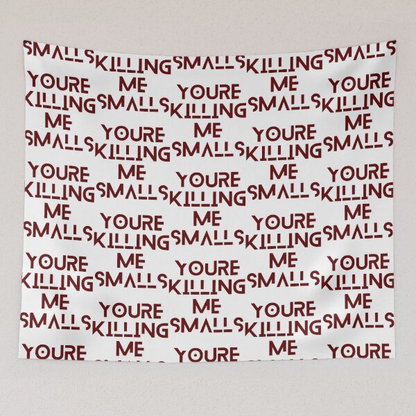 Item preview, Youre Killing Me Smalls Funny Perfect designed and sold by olangeindlay.