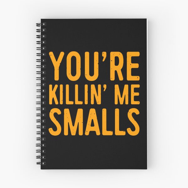 Item preview, Youre Killing Me Smalls You’re Killin’ Me Smalls Movie Quotes Meme Funny BK19 designed and sold by olangeindlay.