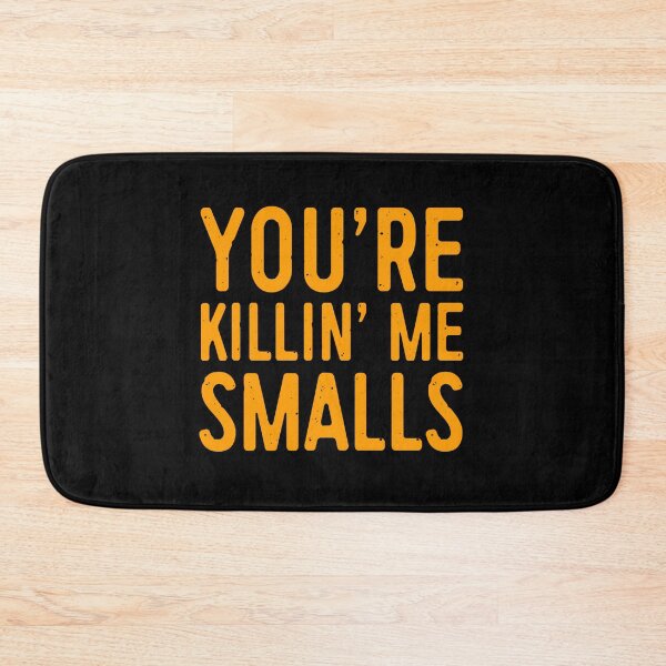 Item preview, Youre Killing Me Smalls You’re Killin’ Me Smalls Movie Quotes Meme Funny BK19 designed and sold by olangeindlay.