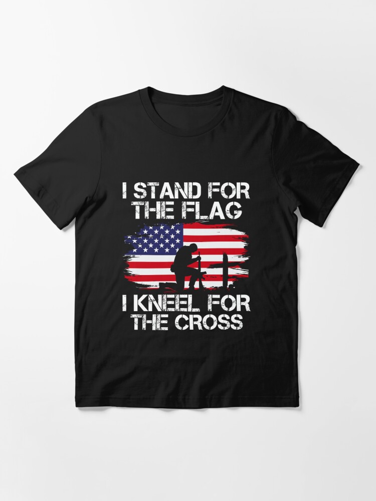 I Stand For The Flag And I Kneel For The Cross