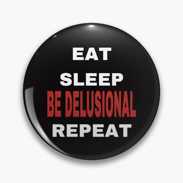 Item preview, EAT SLEEP BE DELUSIONAL REPEAT designed and sold by TrendyTweets.