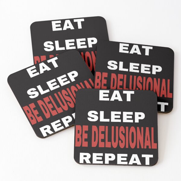 Item preview, EAT SLEEP BE DELUSIONAL REPEAT designed and sold by TrendyTweets.