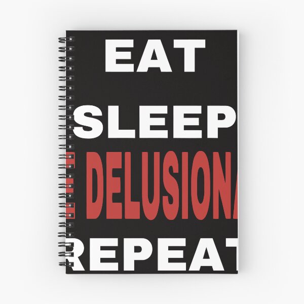 Item preview, EAT SLEEP BE DELUSIONAL REPEAT designed and sold by TrendyTweets.