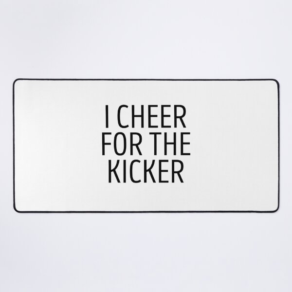 Item preview, I Cheer For The Kicker designed and sold by FarisyStore.