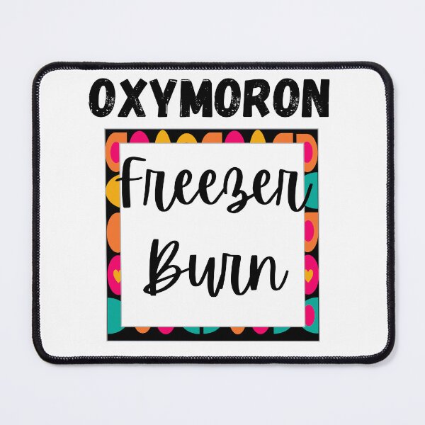 Item preview, Oxymoron Freezer Burn Design designed and sold by JAMTEESHOP.