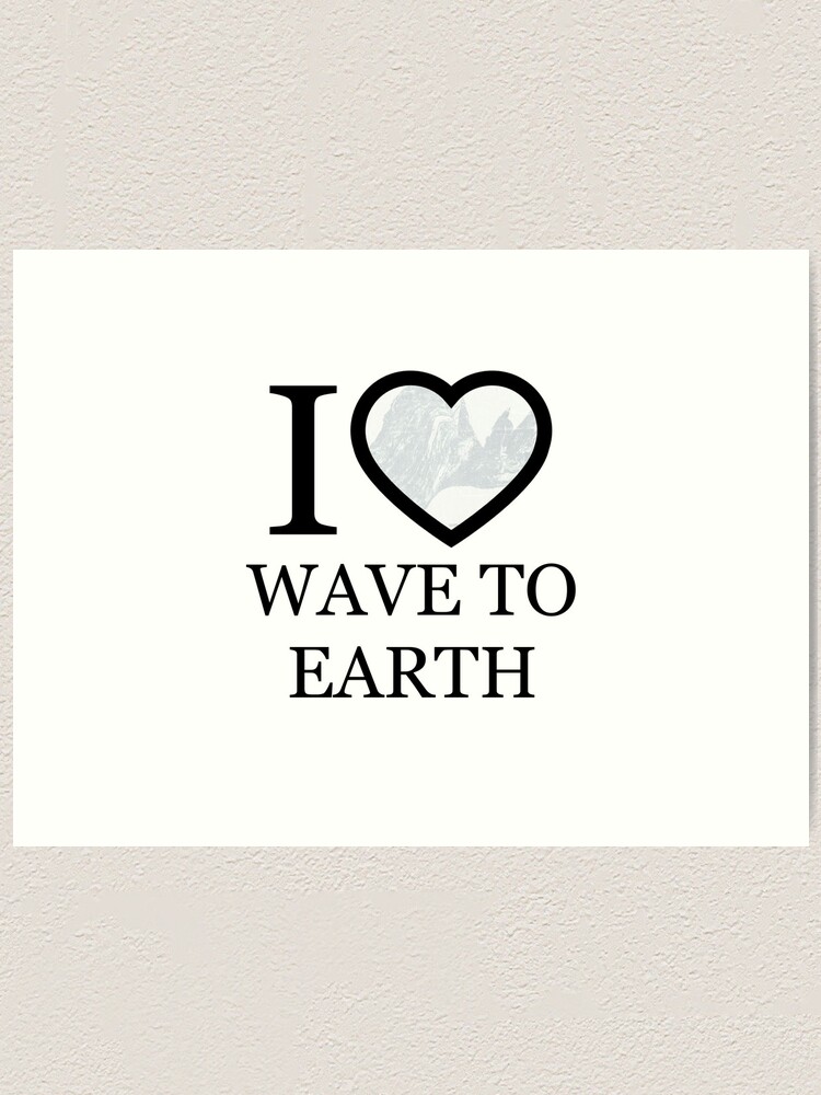 I Love Wave to Earth