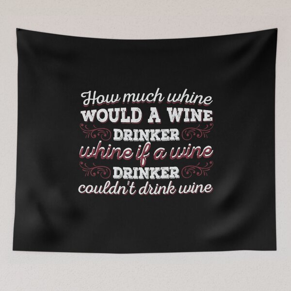 Item preview, How Much Whine Would A Wine Drinker Whine  designed and sold by BUBLTEES.