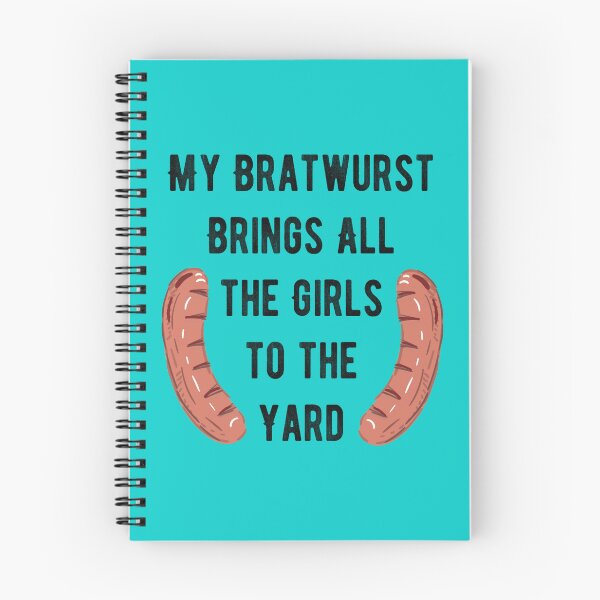 Item preview, My Bratwurst Brings All the Girls to the Yard designed and sold by IvetteBriggs.