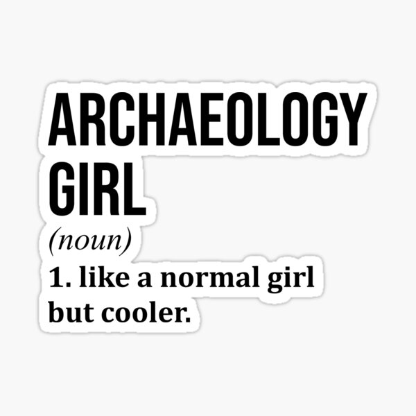 Item preview, Archaeology Girl Definition designed and sold by XCIV.