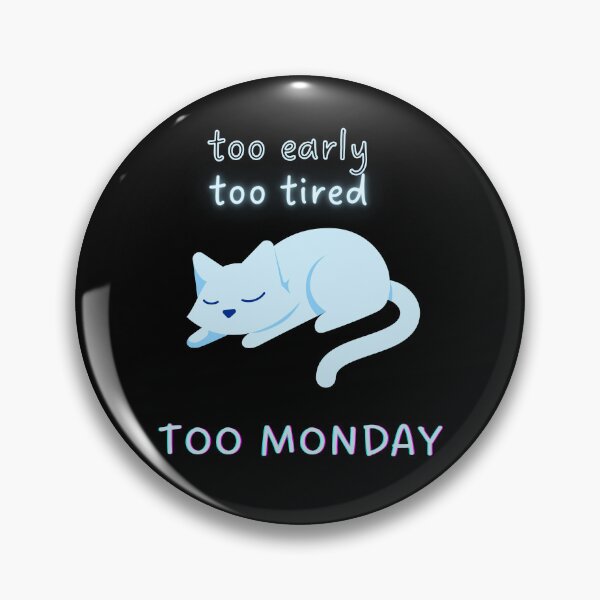 Item preview, Too early, too tired, too Monday designed and sold by CuteCatsCoffee.