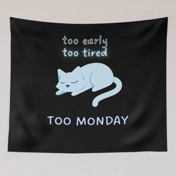 Item preview, Too early, too tired, too Monday designed and sold by CuteCatsCoffee.