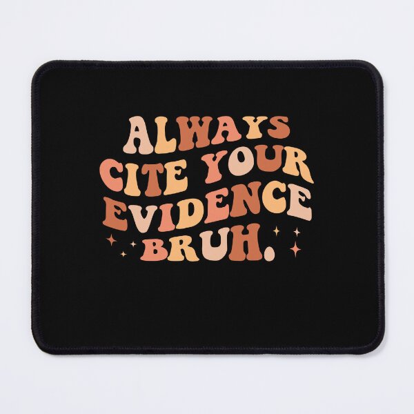 Item preview, Always Cite Your Evidence Bruh Funny Retro English Teacher designed and sold by EIMgraphic.