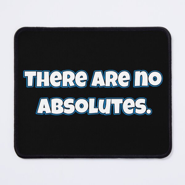 Item preview, There are no absolutes. designed and sold by chaiyarit.