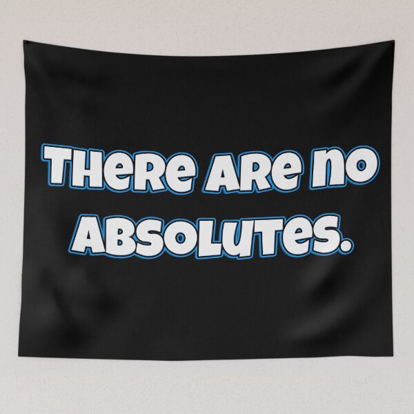Item preview, There are no absolutes. designed and sold by chaiyarit.