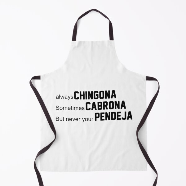 Item preview, Always Chingona Sometimes Cabrona But never your Pendeja designed and sold by TrendyTweets.