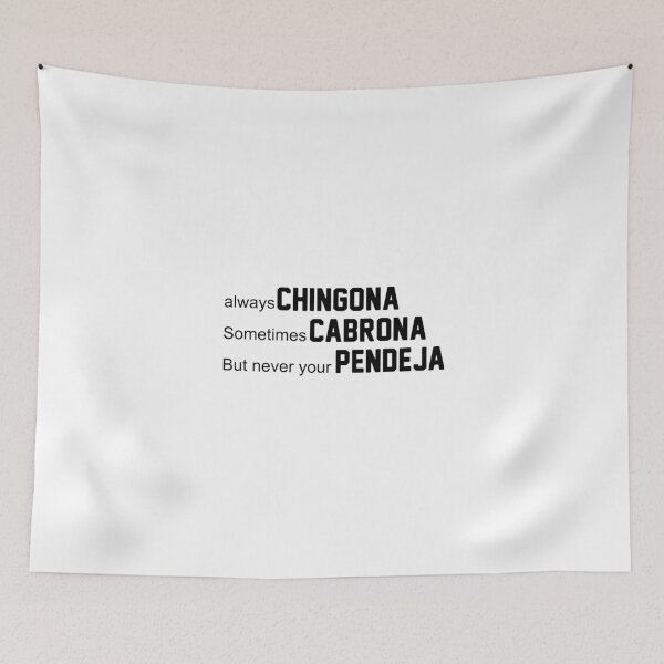 Item preview, Always Chingona Sometimes Cabrona But never your Pendeja designed and sold by TrendyTweets.