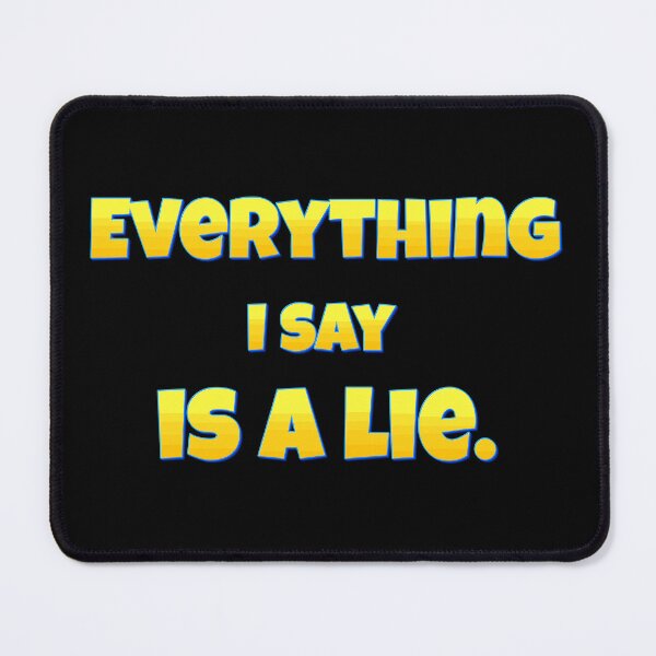 Item preview, Everything I say is a lie. designed and sold by chaiyarit.