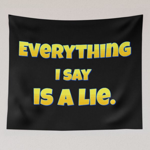 Item preview, Everything I say is a lie. designed and sold by chaiyarit.