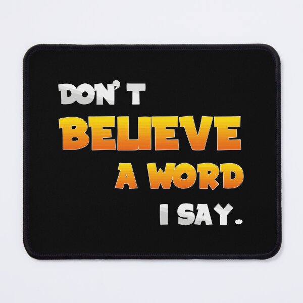 Item preview, Don't believe a word I say. designed and sold by chaiyarit.