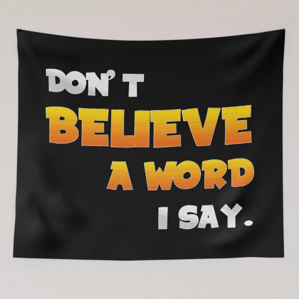 Item preview, Don't believe a word I say. designed and sold by chaiyarit.