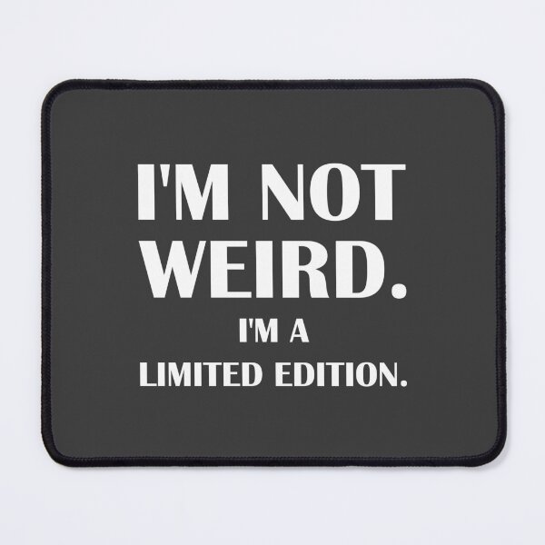 Item preview, I'm Not Weird. I'm a Limited Edition. / Introvert joke. designed and sold by introvertvibes.