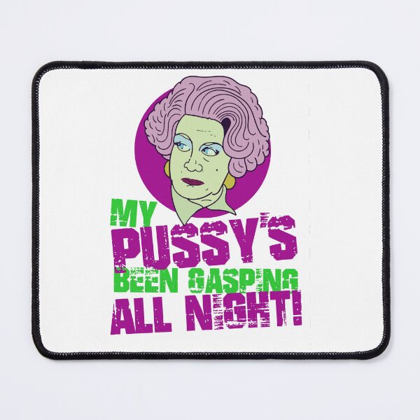Item preview, Mrs Slocombe My Pussy_s Been Gasping All Night Quote designed and sold by ar-ioilki-ns.