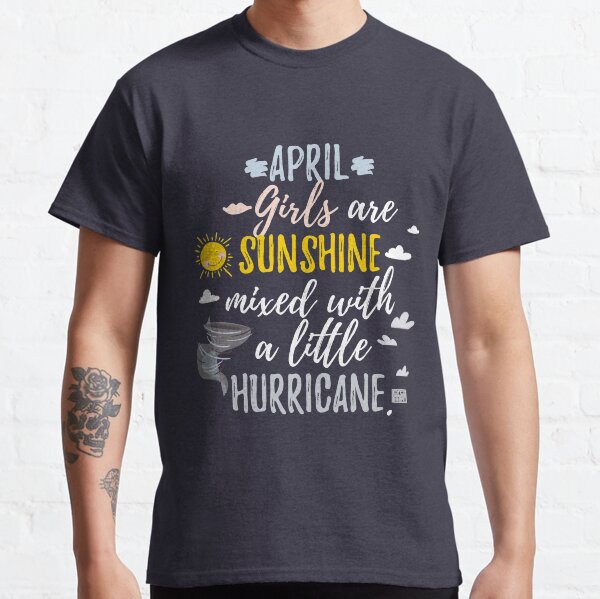 APRIL Girls Sunshine and Hurricane Birth Month Classic T-Shirt