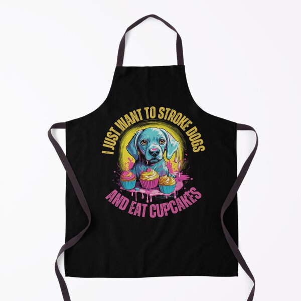 Item preview, I just want to stroke dogs and eat cupcakes designed and sold by Deez Direct.