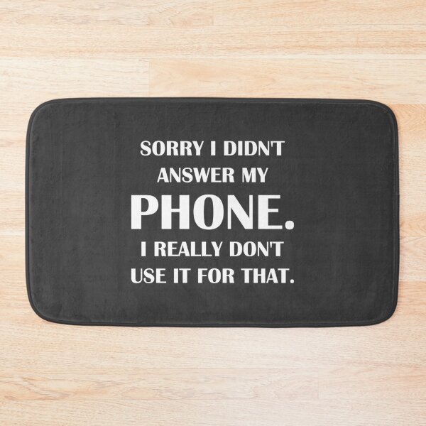 Item preview, Sorry I Didn't Answer My Phone. I Really Don't Use It For That. / Introvert joke. designed and sold by introvertvibes.