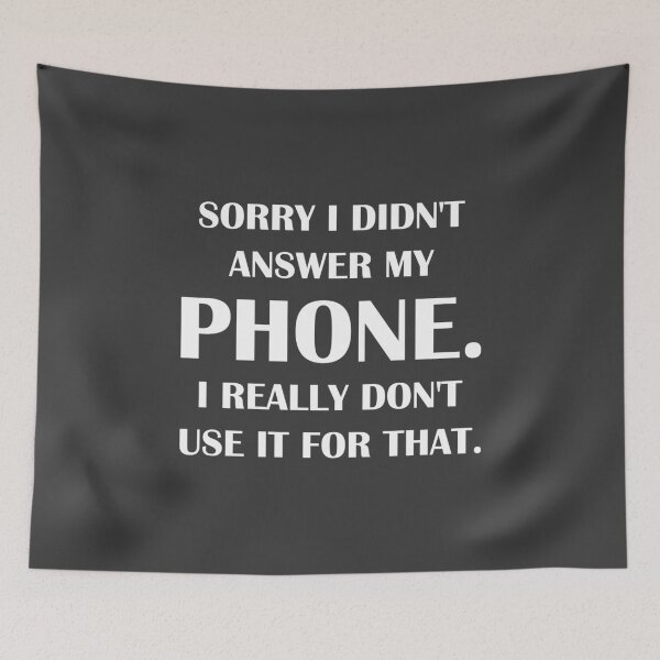 Item preview, Sorry I Didn't Answer My Phone. I Really Don't Use It For That. / Introvert joke. designed and sold by introvertvibes.