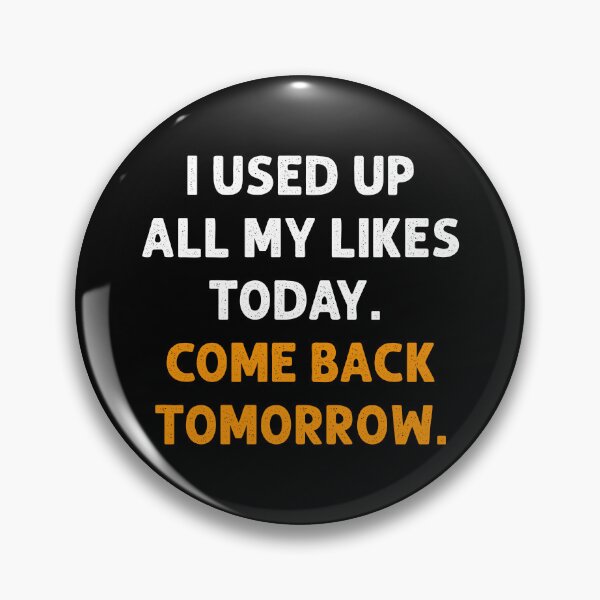 Item preview, I used up all my likes Social Media Humor  designed and sold by Designer-Girl.