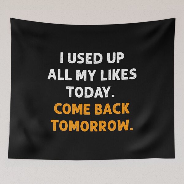 Item preview, I used up all my likes Social Media Humor  designed and sold by Designer-Girl.