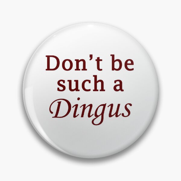 Item preview, Don_t be such a dingus designed and sold by ariyaindley.