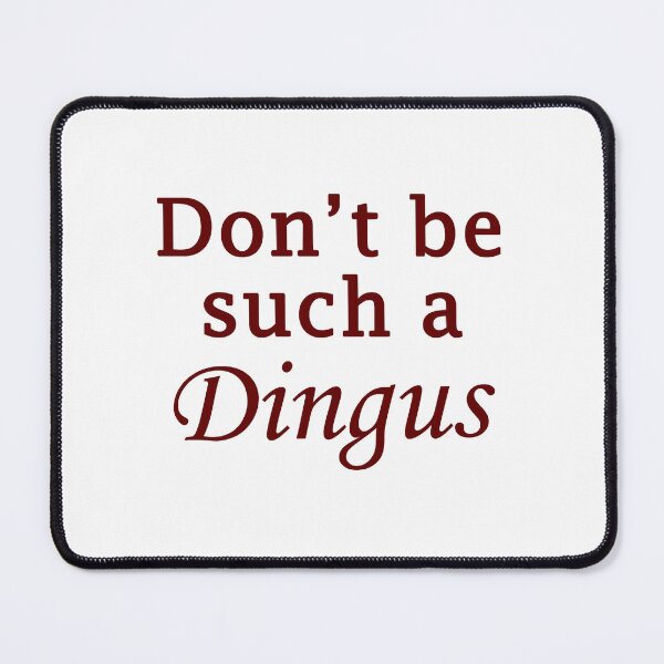 Item preview, Don_t be such a dingus designed and sold by ariyaindley.