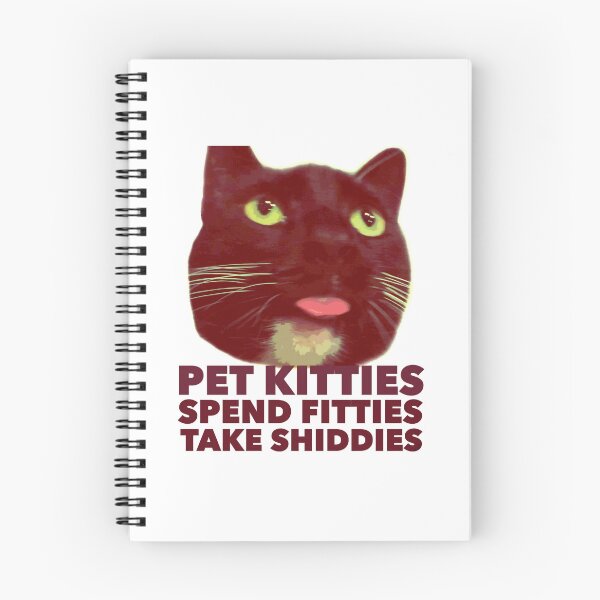 Item preview, Pet kitties, spend fitties, take shiddies designed and sold by ariyaindley.