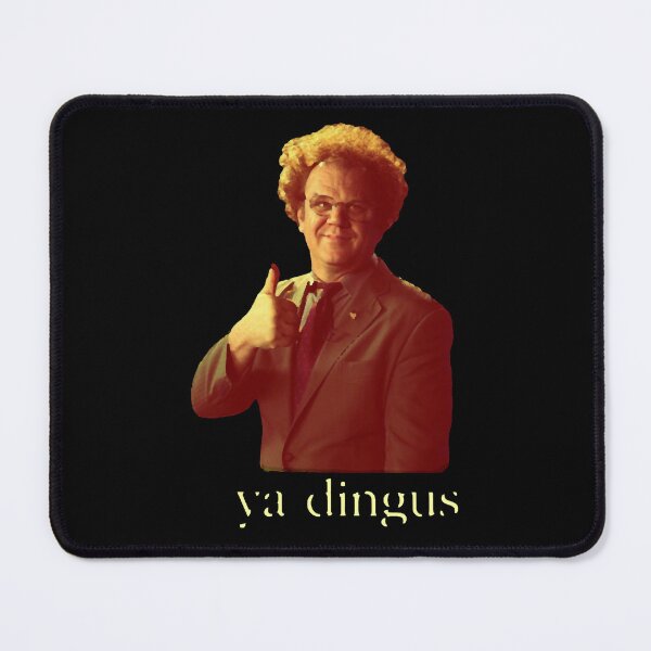 Item preview, Ya Dingus - Dr. Steve Brule designed and sold by ariyaindley.