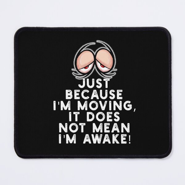 Item preview, Bleary Eyes Not Awake designed and sold by jimbairn.