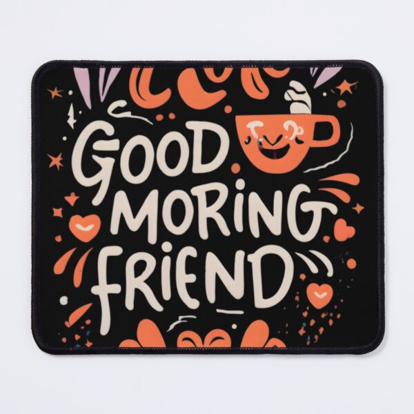 Item preview, Positive Morning Greetings: Good Morning Friend Community designed and sold by zerzeed.