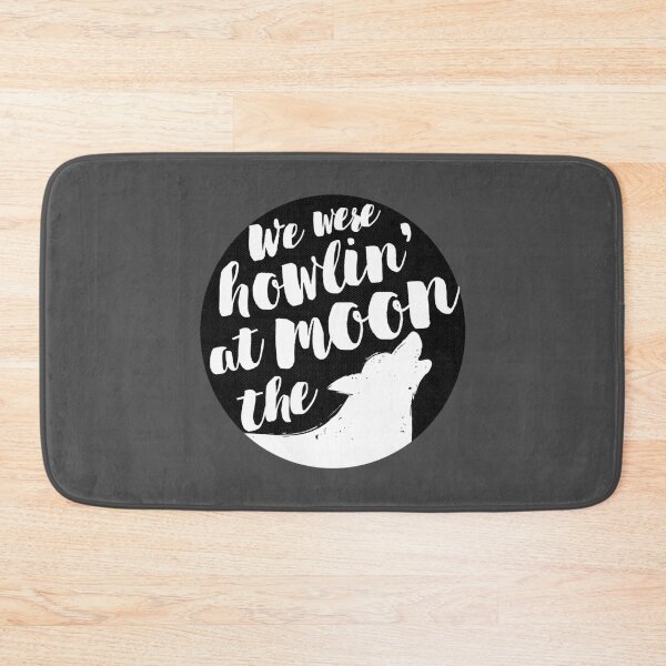 Item preview, we were howlin at the moon  designed and sold by ReedDrouin.